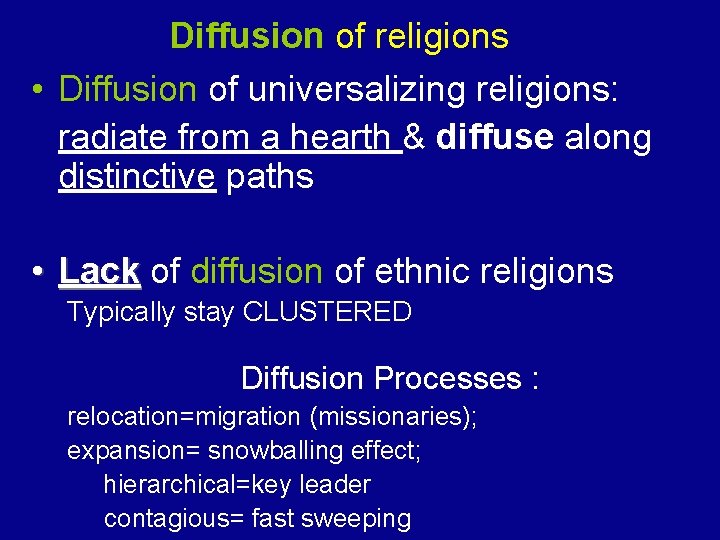 Diffusion of religions • Diffusion of universalizing religions: radiate from a hearth & diffuse