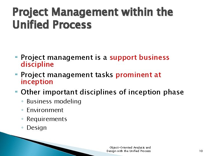 Project Management within the Unified Process Project management is a support business discipline Project
