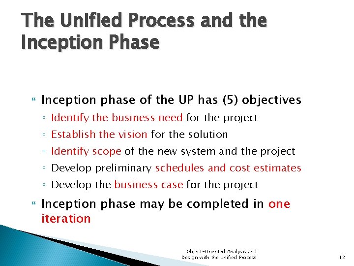 The Unified Process and the Inception Phase Inception phase of the UP has (5)