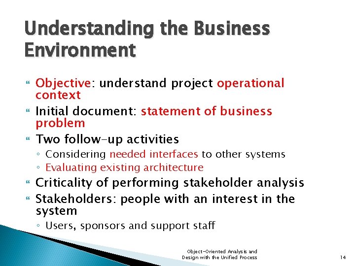 Understanding the Business Environment Objective: understand project operational context Initial document: statement of business