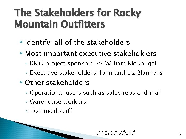 The Stakeholders for Rocky Mountain Outfitters Identify all of the stakeholders Most important executive