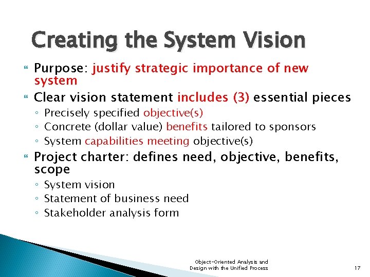 Creating the System Vision Purpose: justify strategic importance of new system Clear vision statement