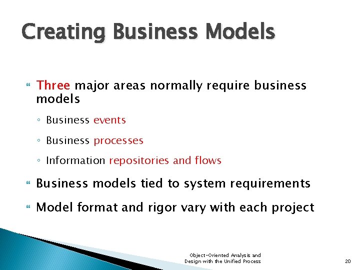 Creating Business Models Three major areas normally require business models ◦ Business events ◦