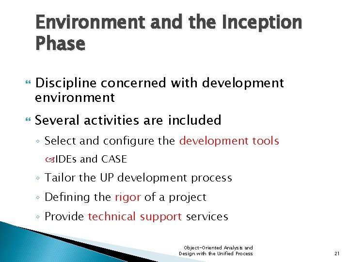 Environment and the Inception Phase Discipline concerned with development environment Several activities are included