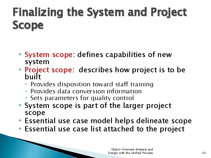 Finalizing the System and Project Scope System scope: defines capabilities of new system Project