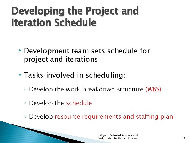 Developing the Project and Iteration Schedule Development team sets schedule for project and iterations