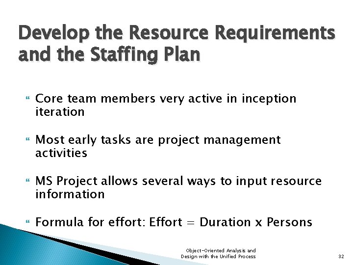 Develop the Resource Requirements and the Staffing Plan Core team members very active in