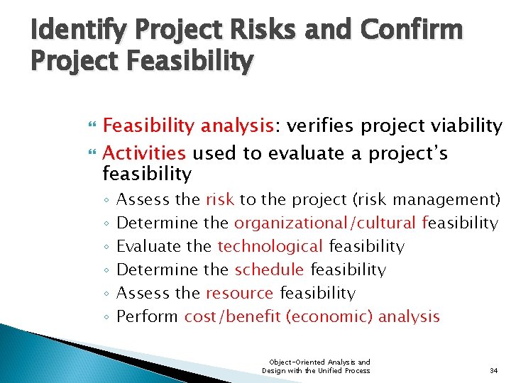 Identify Project Risks and Confirm Project Feasibility analysis: verifies project viability Activities used to