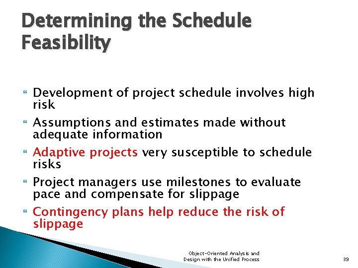 Determining the Schedule Feasibility Development of project schedule involves high risk Assumptions and estimates