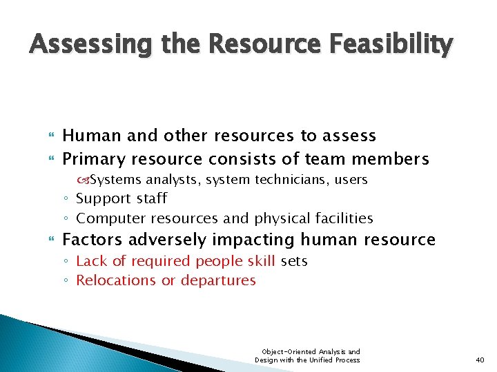 Assessing the Resource Feasibility Human and other resources to assess Primary resource consists of