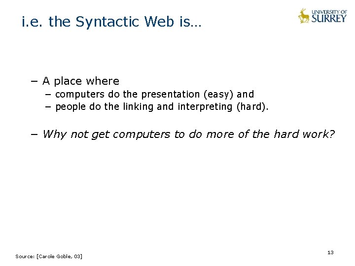 i. e. the Syntactic Web is… − A place where − computers do the i. e. the Syntactic Web is… − A place where − computers do the