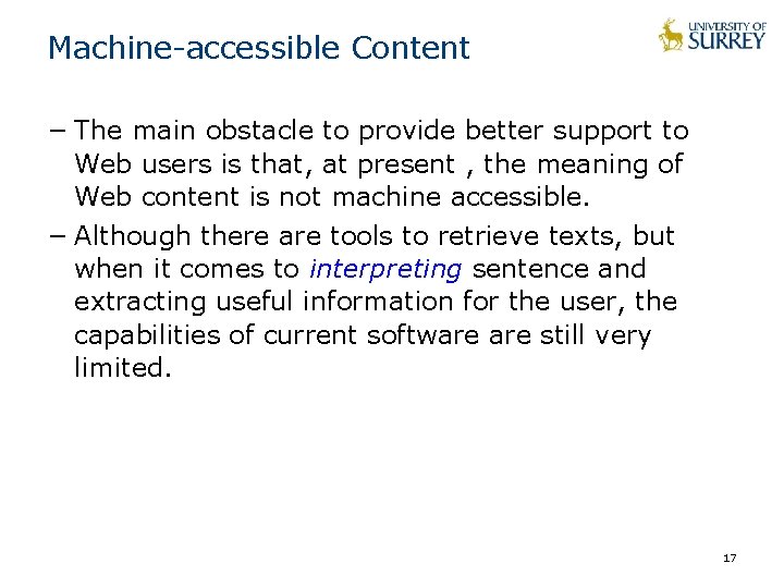 Machine-accessible Content − The main obstacle to provide better support to Web users is Machine-accessible Content − The main obstacle to provide better support to Web users is