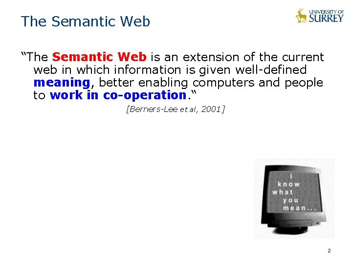 The Semantic Web “The Semantic Web is an extension of the current web in The Semantic Web “The Semantic Web is an extension of the current web in