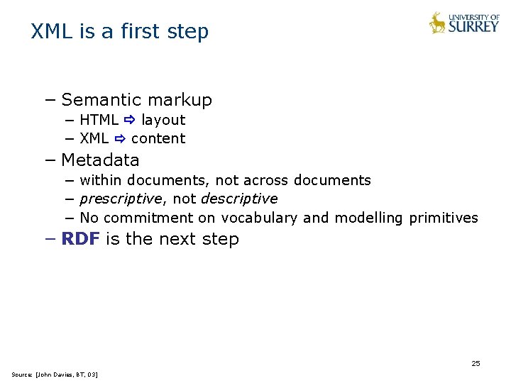 XML is a first step − Semantic markup − HTML layout − XML content XML is a first step − Semantic markup − HTML layout − XML content
