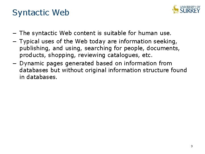 Syntactic Web − The syntactic Web content is suitable for human use. − Typical Syntactic Web − The syntactic Web content is suitable for human use. − Typical