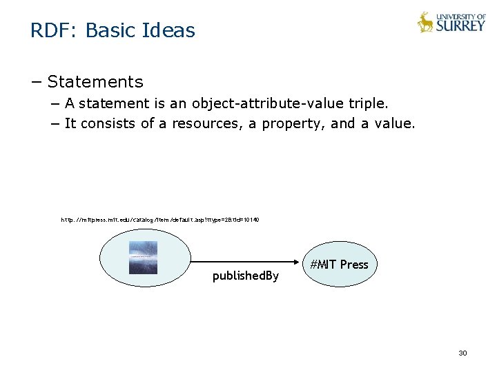 RDF: Basic Ideas − Statements − A statement is an object-attribute-value triple. − It RDF: Basic Ideas − Statements − A statement is an object-attribute-value triple. − It