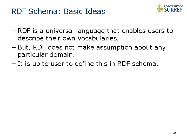 RDF Schema: Basic Ideas − RDF is a universal language that enables users to RDF Schema: Basic Ideas − RDF is a universal language that enables users to