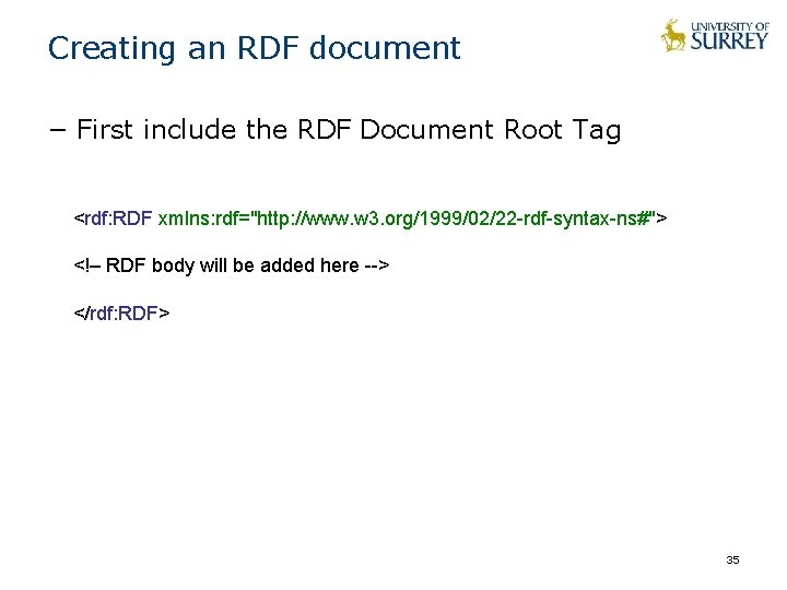 Creating an RDF document − First include the RDF Document Root Tag <rdf: RDF Creating an RDF document − First include the RDF Document Root Tag <rdf: RDF