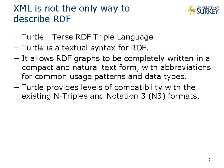 XML is not the only way to describe RDF − Turtle - Terse RDF XML is not the only way to describe RDF − Turtle - Terse RDF