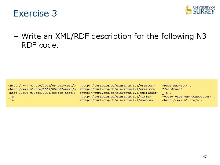 Exercise 3 − Write an XML/RDF description for the following N 3 RDF code. Exercise 3 − Write an XML/RDF description for the following N 3 RDF code.