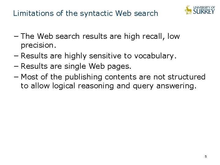 Limitations of the syntactic Web search − The Web search results are high recall, Limitations of the syntactic Web search − The Web search results are high recall,