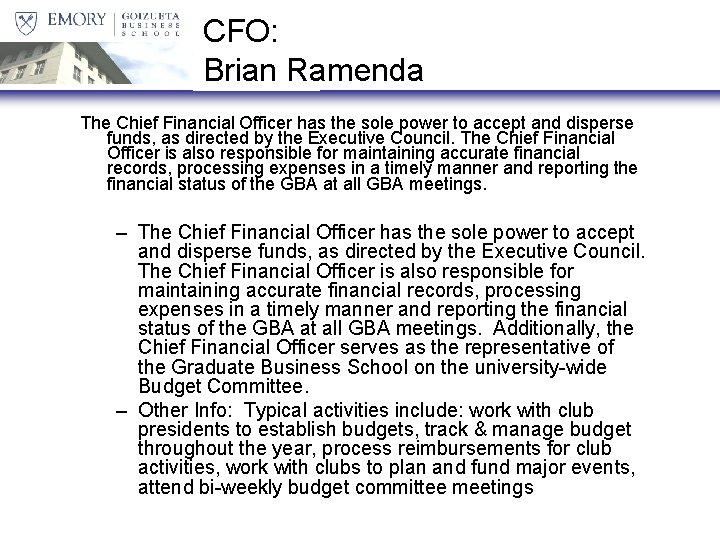 CFO: Brian Ramenda The Chief Financial Officer has the sole power to accept and