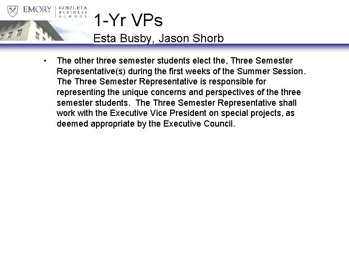 1 -Yr VPs Esta Busby, Jason Shorb • The other three semester students elect