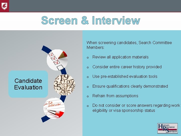 Screen & Interview When screening candidates, Search Committee Members: Candidate Evaluation o Review all