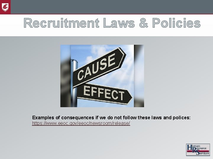 Recruitment Laws & Policies Examples of consequences if we do not follow these laws