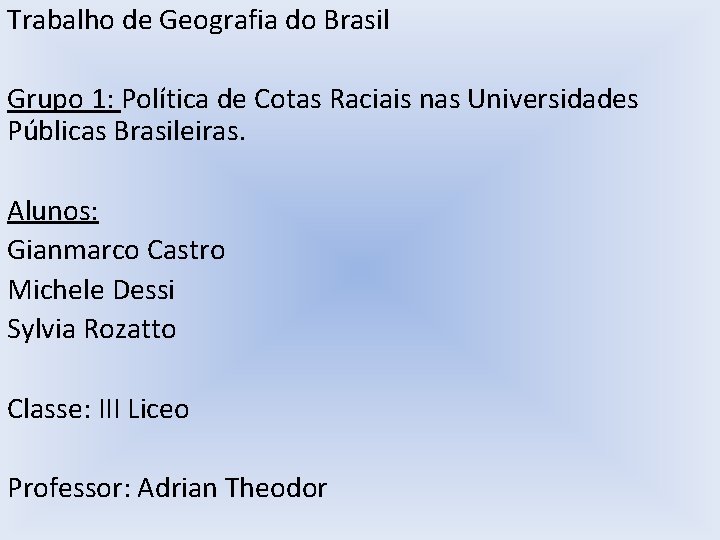 Trabalho de Geografia do Brasil Grupo 1: Política de Cotas Raciais nas Universidades Públicas