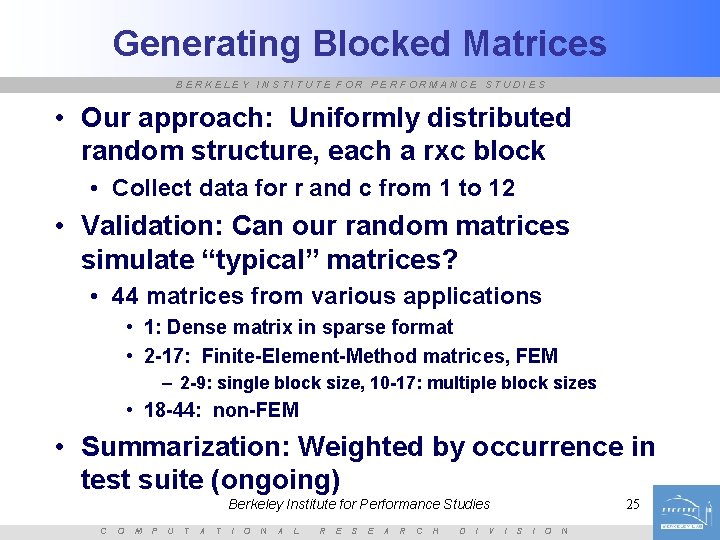 Generating Blocked Matrices BERKELEY INSTITUTE FOR PERFORMANCE STUDIES • Our approach: Uniformly distributed random