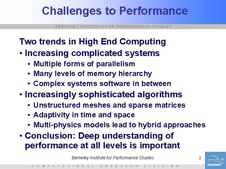 Challenges to Performance BERKELEY INSTITUTE FOR PERFORMANCE STUDIES Two trends in High End Computing