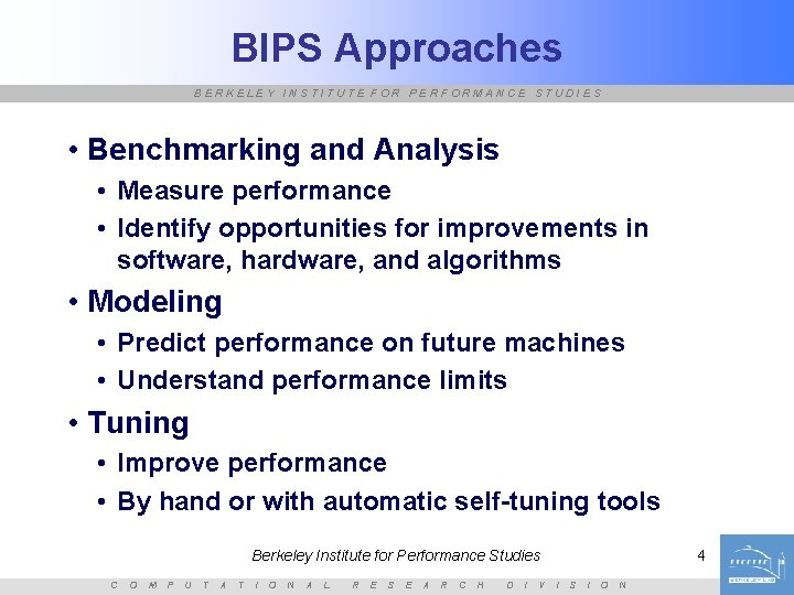 BIPS Approaches BERKELEY INSTITUTE FOR PERFORMANCE STUDIES • Benchmarking and Analysis • Measure performance
