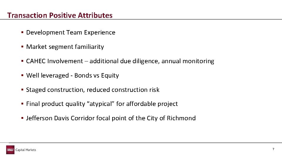 Transaction Positive Attributes § Development Team Experience § Market segment familiarity § CAHEC Involvement