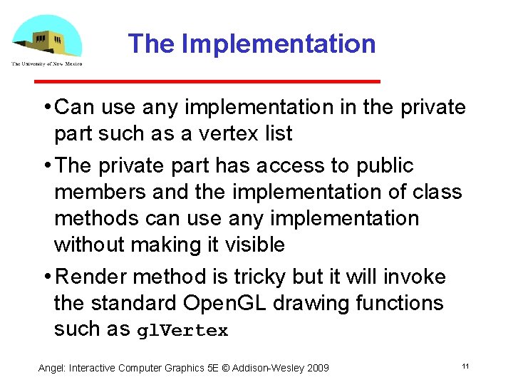 The Implementation • Can use any implementation in the private part such as a