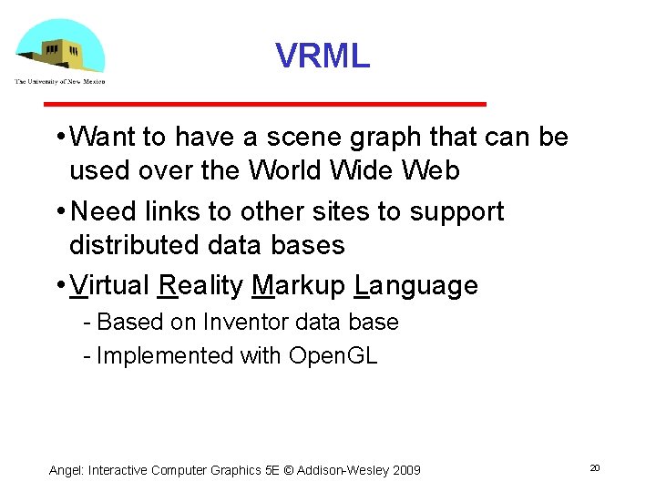 VRML • Want to have a scene graph that can be used over the