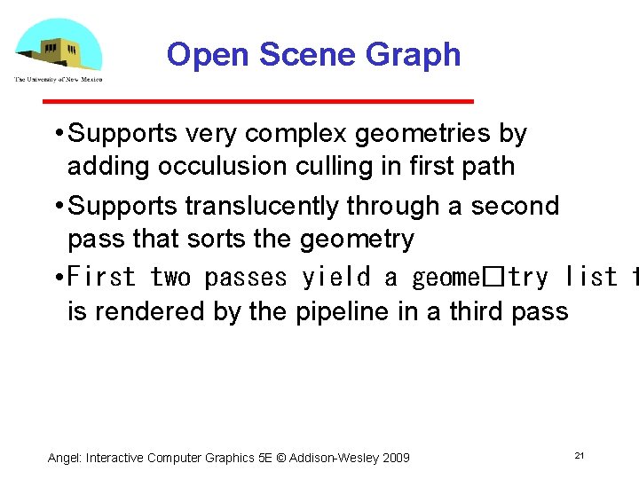 Open Scene Graph • Supports very complex geometries by adding occulusion culling in first