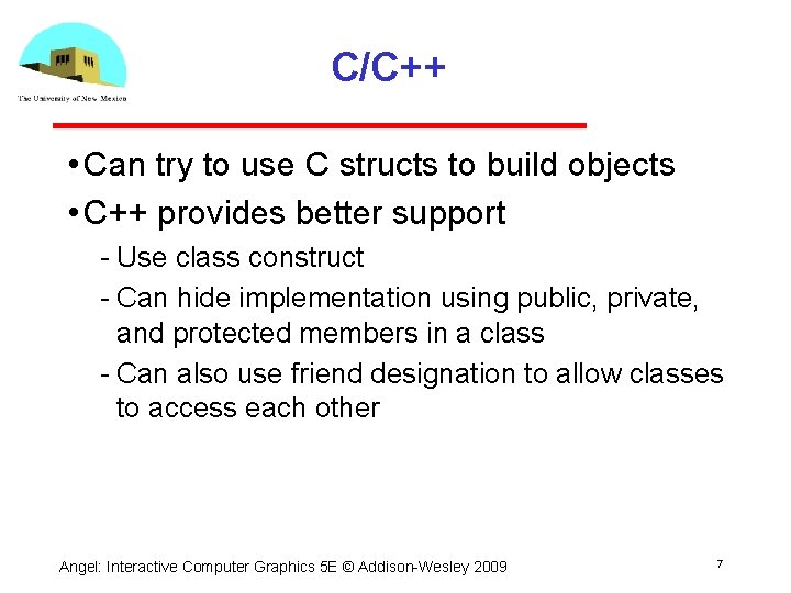 C/C++ • Can try to use C structs to build objects • C++ provides