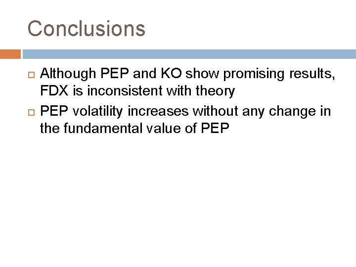 Conclusions Although PEP and KO show promising results, FDX is inconsistent with theory PEP