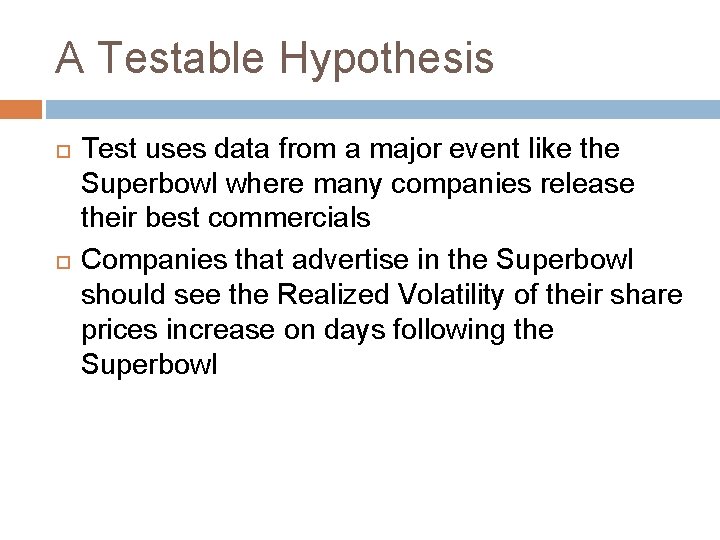 A Testable Hypothesis Test uses data from a major event like the Superbowl where