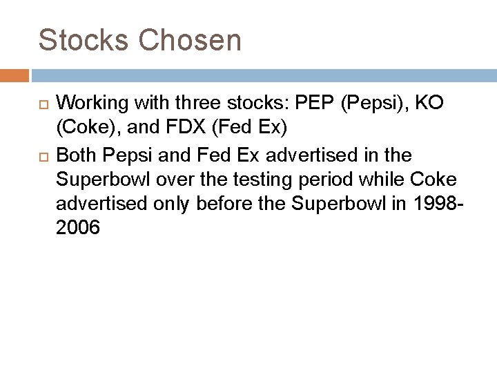 Stocks Chosen Working with three stocks: PEP (Pepsi), KO (Coke), and FDX (Fed Ex)