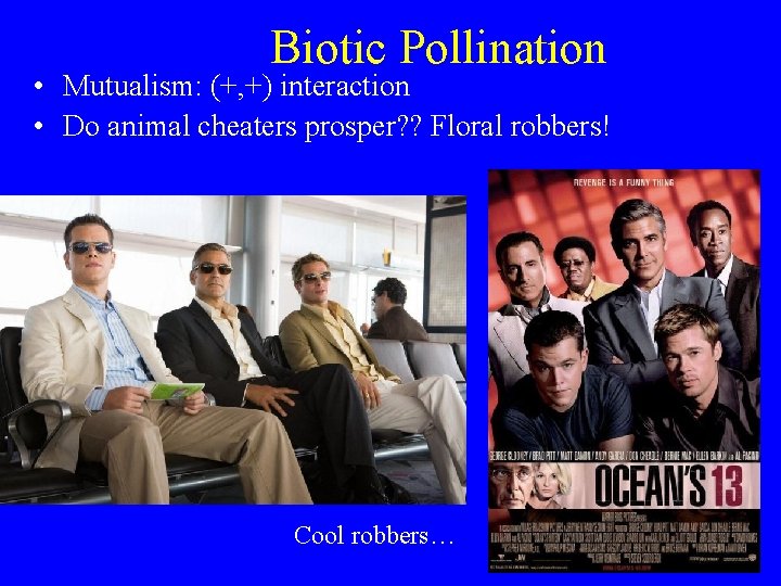 Biotic Pollination • Mutualism: (+, +) interaction • Do animal cheaters prosper? ? Floral