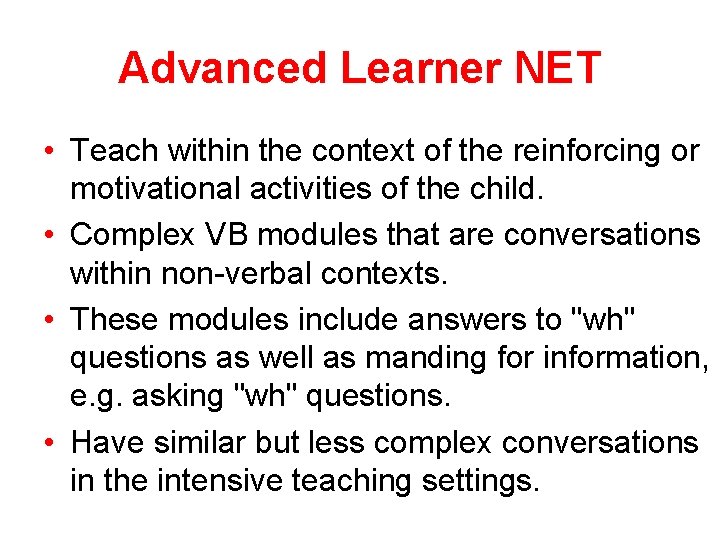 Advanced Learner NET • Teach within the context of the reinforcing or motivational activities
