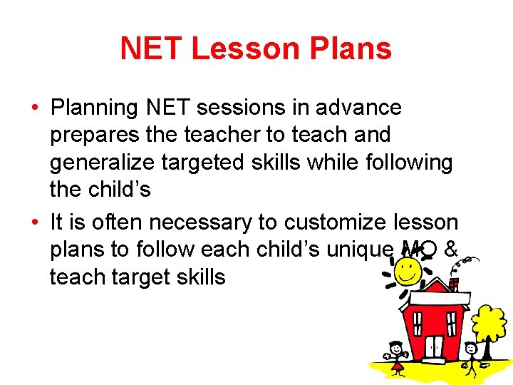 NET Lesson Plans • Planning NET sessions in advance prepares the teacher to teach