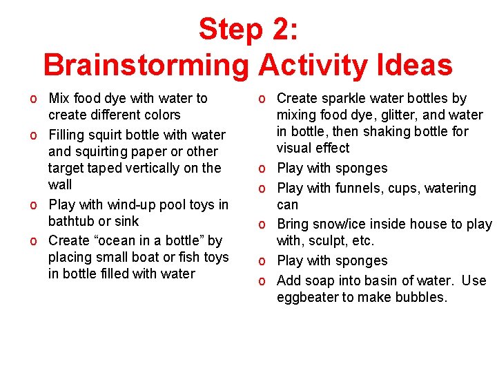 Step 2: Brainstorming Activity Ideas o Mix food dye with water to create different