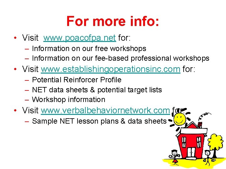 For more info: • Visit www. poacofpa. net for: – Information on our free