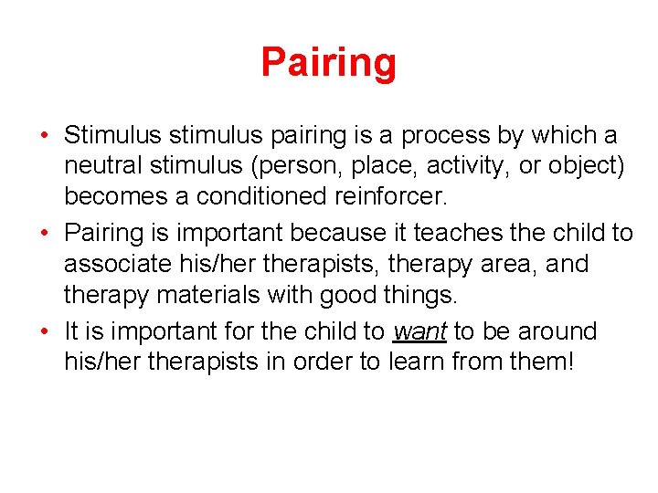 Pairing • Stimulus stimulus pairing is a process by which a neutral stimulus (person,