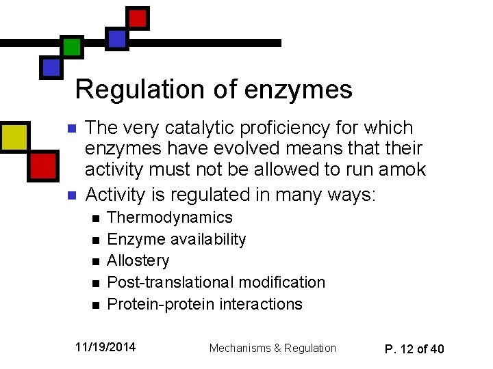 Regulation of enzymes n n The very catalytic proficiency for which enzymes have evolved