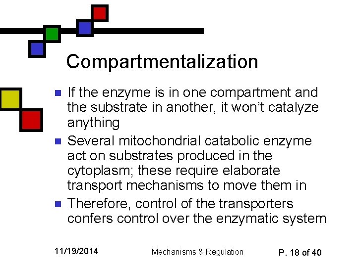 Compartmentalization n If the enzyme is in one compartment and the substrate in another,