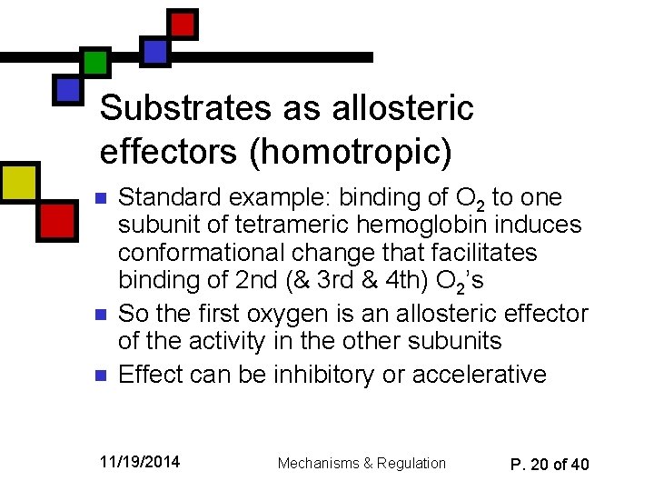 Substrates as allosteric effectors (homotropic) n n n Standard example: binding of O 2